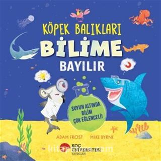Köpek Balıkları Bilime Bayılır Suyun Altında Bilim Çok Eğlenceli!