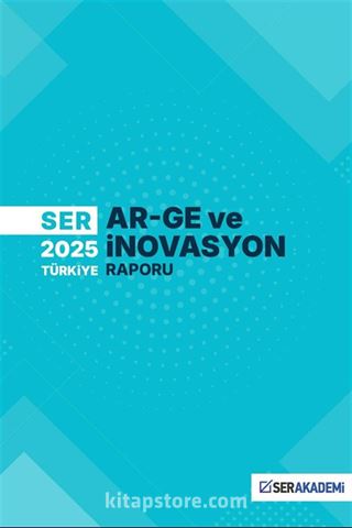 SER 2025 Türkiye Ar-Ge ve İnovasyon Raporu