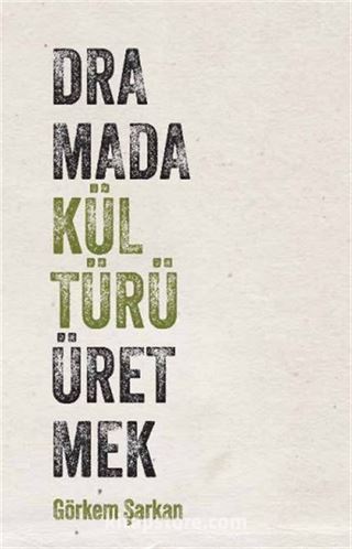 Dramada Kültürü Üretmek