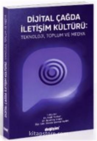 Dijital Çağda İletişim Kültürü: Teknoloji, Toplum ve Medya