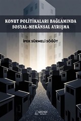 Konut Politikaları Bağlamında Sosyal-Mekansal Ayrışma