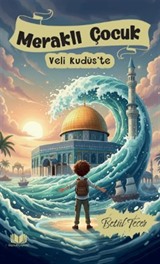 Meraklı Çocuk Veli Kudüs'te