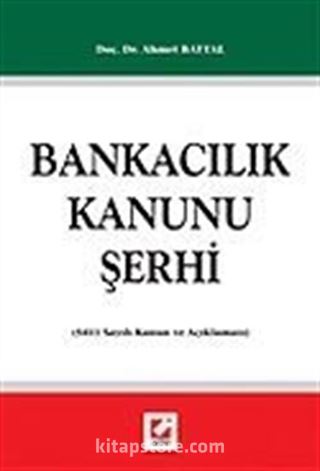 Bankacılık Kanunu Şerhi (5411 Sayılı Kanun ve Açıklaması)