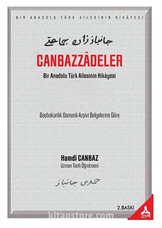 Canbazzadeler 'Bir Anadolu Türk Ailesinin Hikayesi' (Başbakanlık Osmanlı Arşivi Belgelerine Göre)