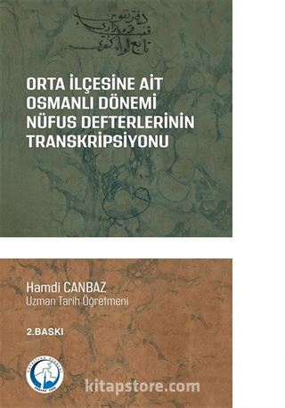 Orta İlçesine Ait Osmanlı Dönemi Nüfus Defterlerinin Transkripsiyonu (1831-1844)