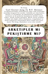 Arketipler mi Pekiştirme mi?