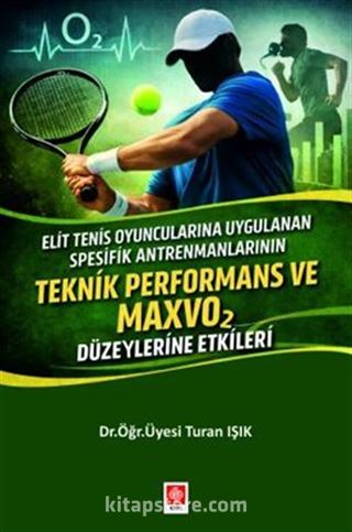 Elit Tenis Oyuncularına Uygulanan Spesifik Antrenmanların Teknik Performans ve Maxvo2 Düzeylerine