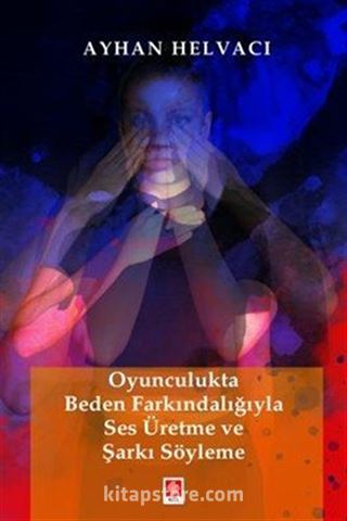 Oyunculukta Beden Farkındalığıyla Ses Üretme ve Şarkı Söyleme