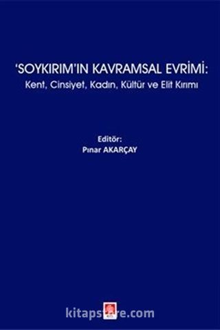 Soykırım'ın Kavramsal Evrimi: Kent, Cinsiyet, Kadın, Kültür ve Elit Kırımı