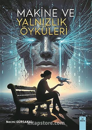 Makine ve Yalnızlık Öyküleri