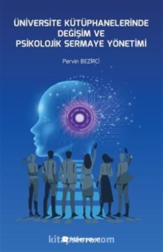 Üniversite Kütüphanelerinde Değişim ve Psikolojik Sermaye Yönetimi