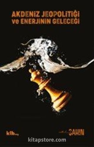 Akdeniz Jeopolitiği ve Enerjinin Geleceği