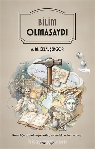 Bilim Olmasaydı
