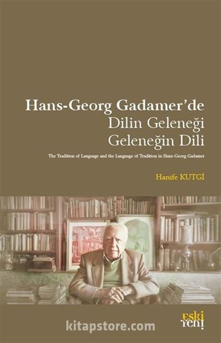Hans-Georg Gadamer'de Dilin Geleneği Geleneğin Dili