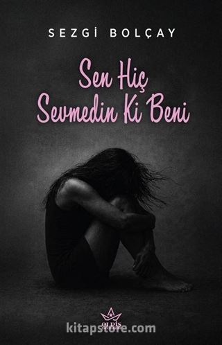 Sen Hiç Sevmedin Ki Beni