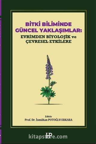 Bitki Biliminde Güncel Yaklaşımlar: Evrimden Biyolojik ve Çevresel Etkilere