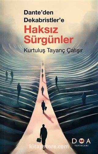 Dante'den Dekabristler'e Haksız Sürgünler