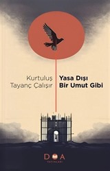 Yasa Dışı Bir Umut Gibi