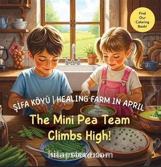 Şifa Köyü / Healing Farm in April  The Mini Pea Team Climbs High!