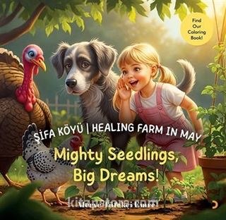 Şifa Köyü / Healing Farm in May  Mighty Seedlings, Big Dreams!