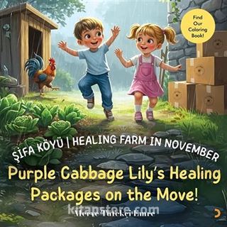 Şifa Köyü / Healing Farm in November  Purple Cabbage Lily's Healing Packages on the Move!