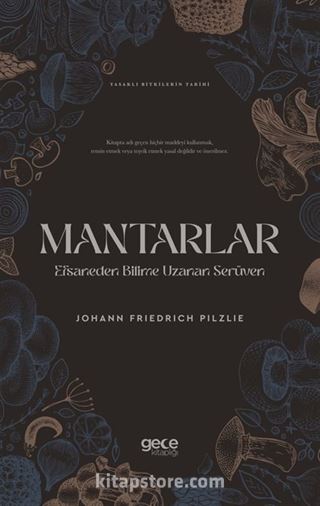 Mantarlar Efsaneden Bilime Uzanan Serüven