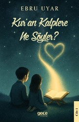 Kur'an Kalplere Ne Söyler? 1