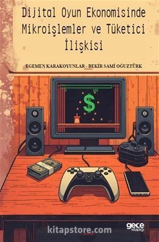 Dijital Oyun Ekonomisinde Mikroişlemler ve Tüketici İlişkisi