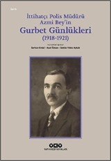 İttihatçı Polis Müdürü Azmi Bey'in Gurbet Günlükleri (19181921)