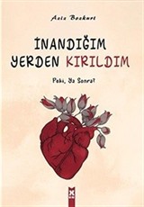 İnandığım Yerden Kırıldım Peki, Ya Sonra