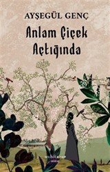 Anlam Çiçek Açtığında