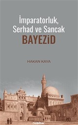 İmparatorluk, Serhad ve Sancak: Bayezid