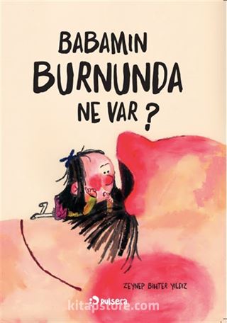 Babamın Burnunda Ne Var?