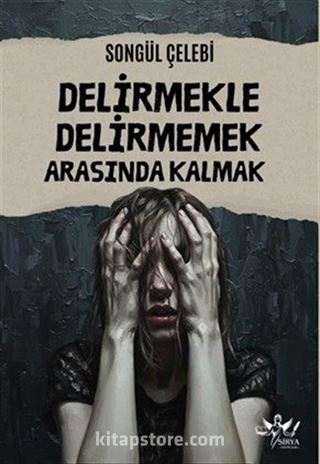 Delirmekle Delirmemek Arasında Kalmak