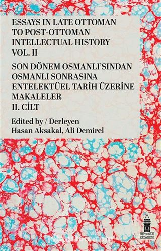 Essays In Late Ottoman To Post-Ottoman Intellectual Hıstory Vol. II