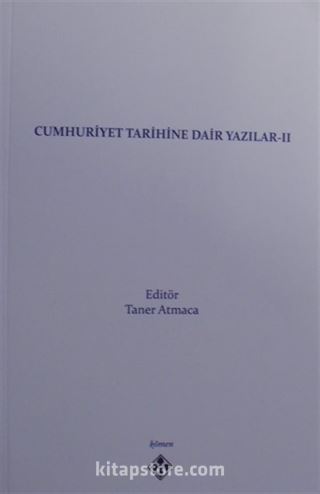 Cumhuriyet Tarihine Dair Yazılar II
