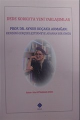 Dede Korkuta Yeni Yaklaşımlar / Prof. Dr. Aynur Koçak'a Armağan