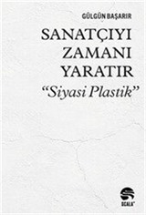 Sanatçıyı Zamanı Yaratır 'Siyasi Plastik'