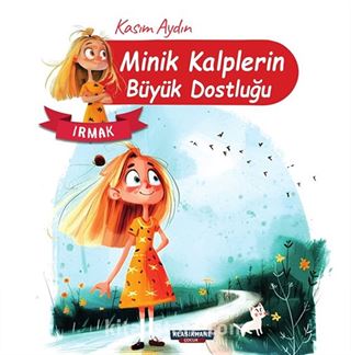 Irmak / Minik Kalplerin Büyük Dostluğu
