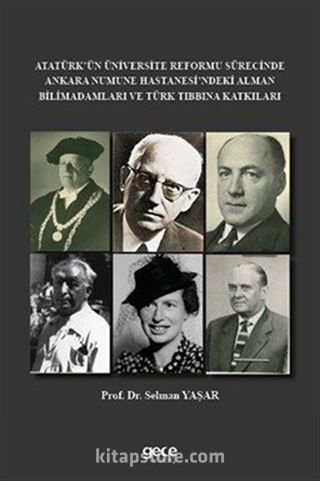 Atatürk'ün Üniversite Reformu Sürecinde Ankara Numune Hastanesi'ndeki Alman Bilim Adamları ve Türk Tıbbına Katkıları