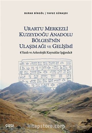 Urartu Merkezli Kuzeydoğu Anadolu Bölgesi'nin Ulaşım Ağı ve Gelişimi