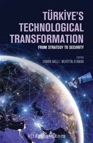 Türkiye's Technological Transformation From Strategy To Security