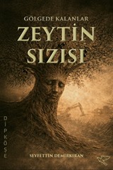 Gölgede Kalanlar: Zeytin Sızısı