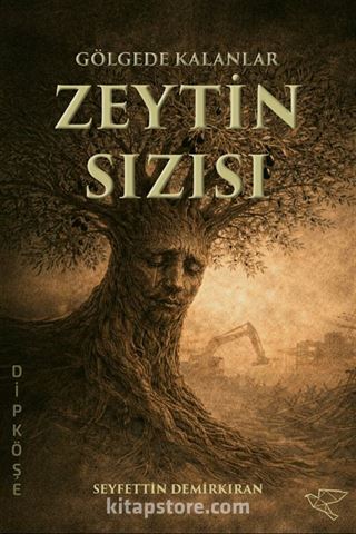 Gölgede Kalanlar: Zeytin Sızısı