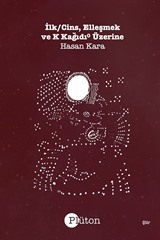 İlk/Cins, Elleşmek ve K Kağıdı⁰ Üzerine