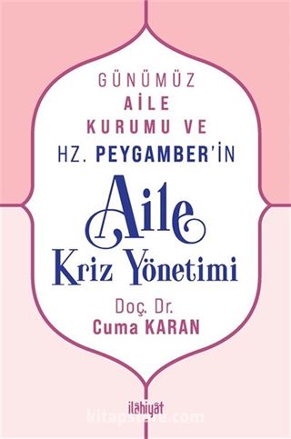 Günümüz Aile Kurumu ve Hz. Peygamber'in Aile Kriz Yönetimi