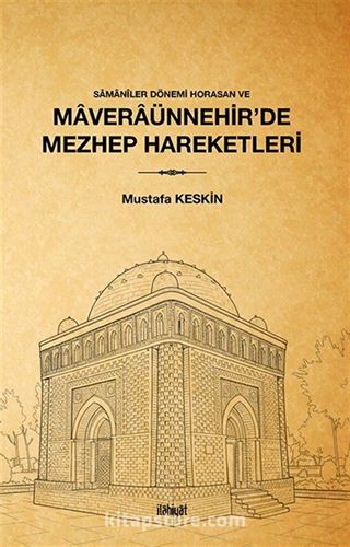 Samanîler Dönemi Horasan ve Maveraünnehir'de Mezhep Hareketleri