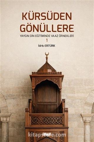 Kürsüden Gönüllere (Yaygın Din Eğitiminde Vaaz Örnekleri-1)
