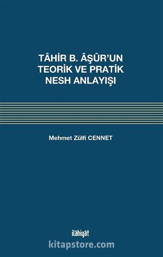Tahir b. Âşûr'un Teorik ve Pratik Nesh Anlayışı