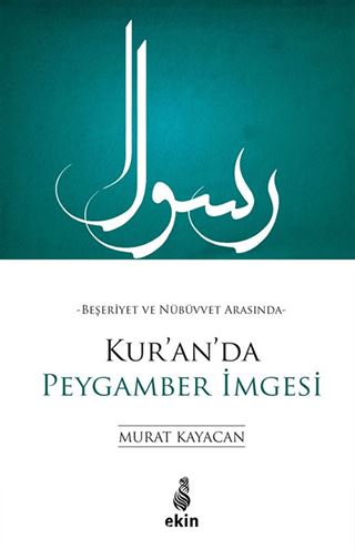 Beşeriyet ve Nübüvvet Arasında Kur'an'da Peygamber İmgesi